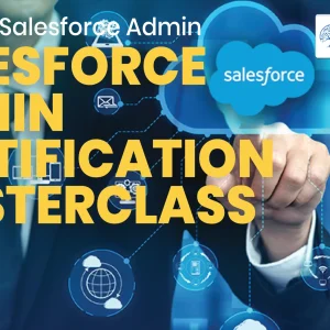 Salesforce Admin Certification Masterclass