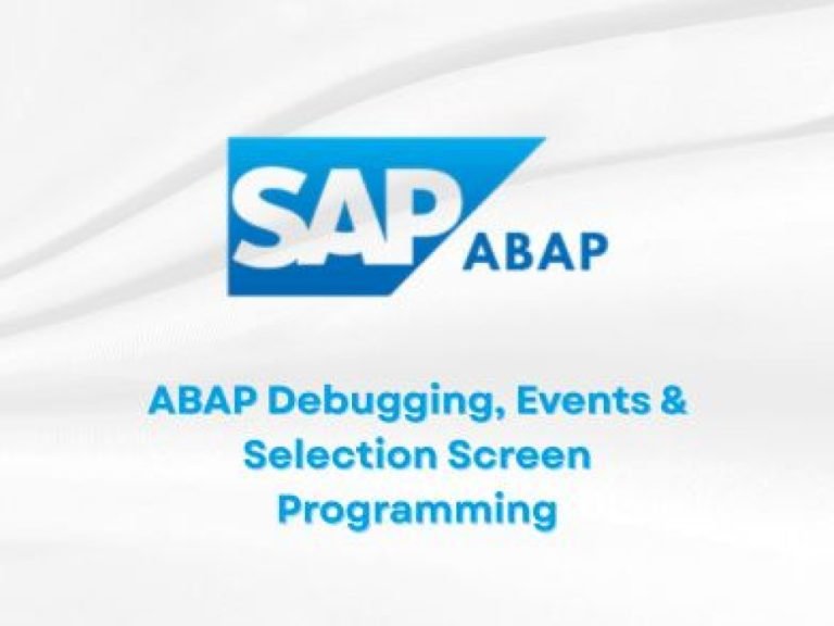 ABAP Debugging, Events & Selection Screen Programming