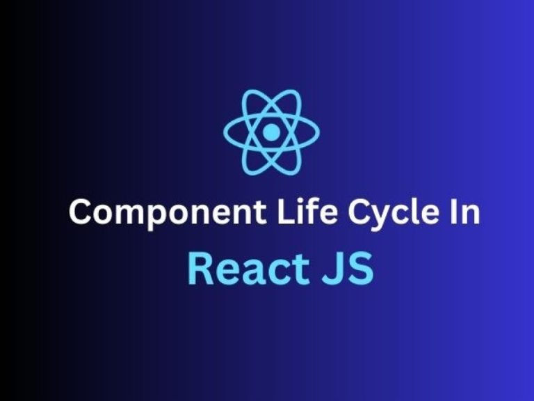 Component Life Cycle In React JS