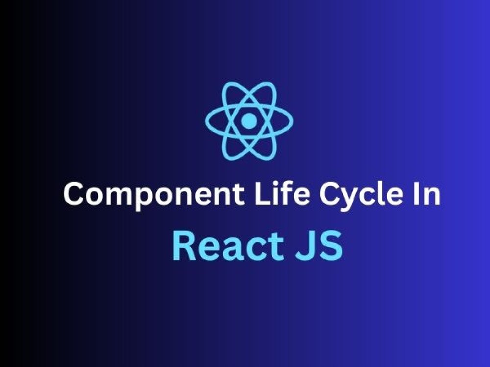 Component Life Cycle In React JS