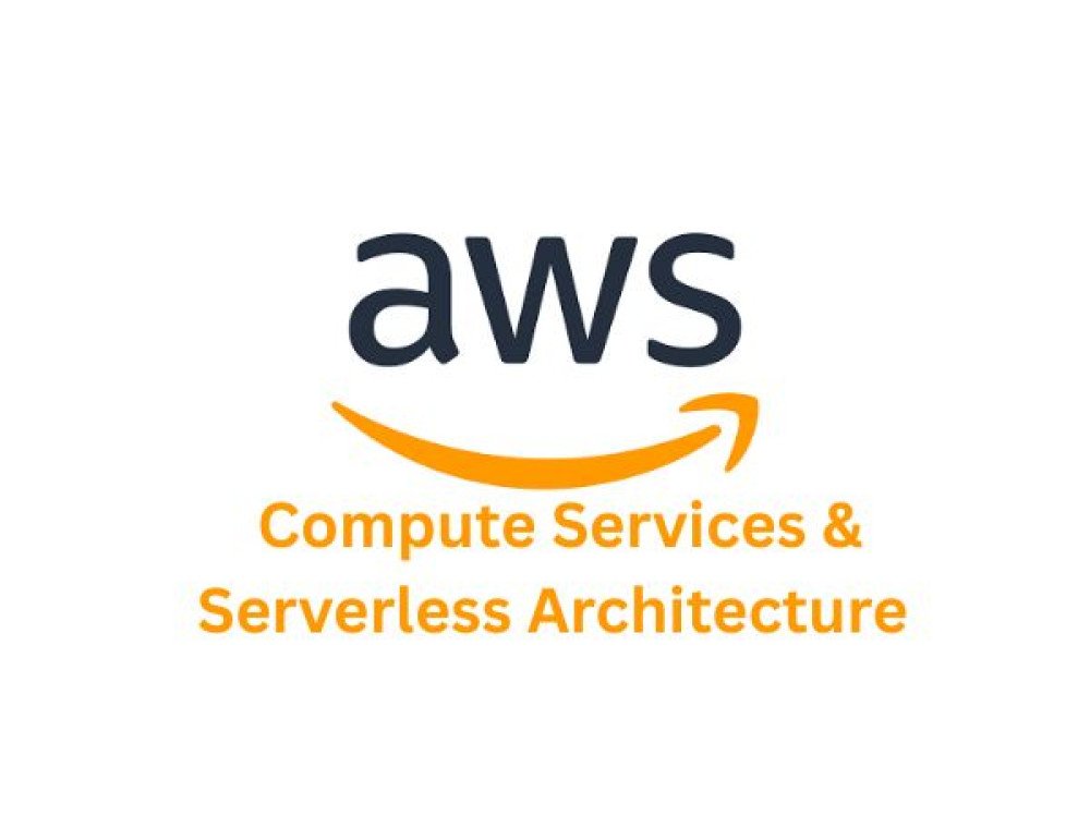 Compute Services & Serverless Architecture in AWS