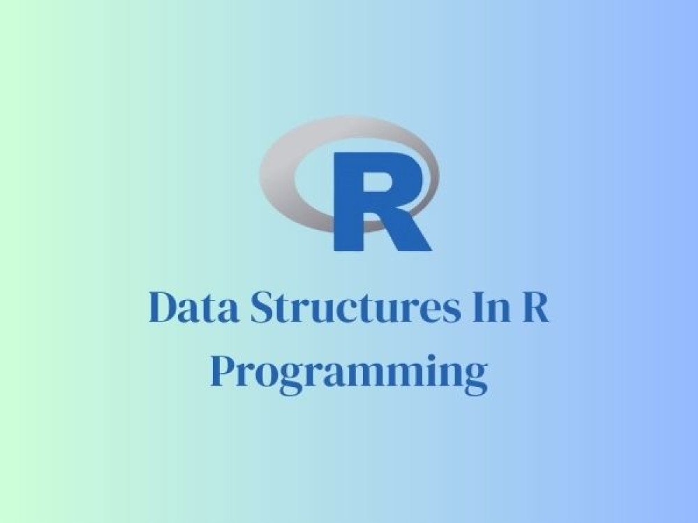 Understanding Data Structures in R Programming