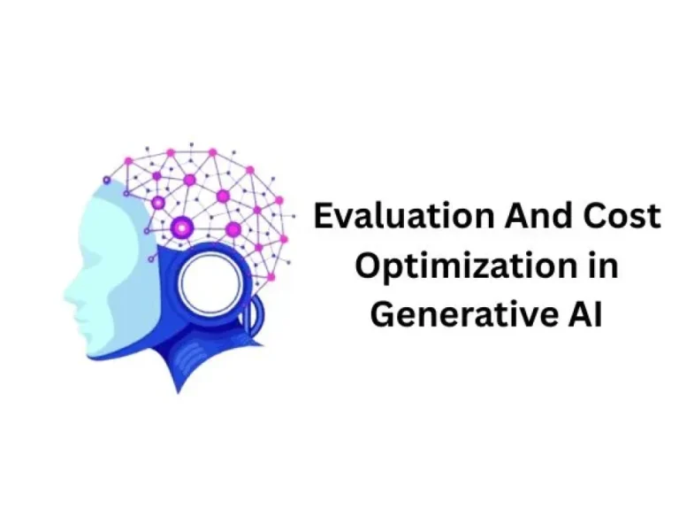 Evaluation And Cost Optimization in Generative AI