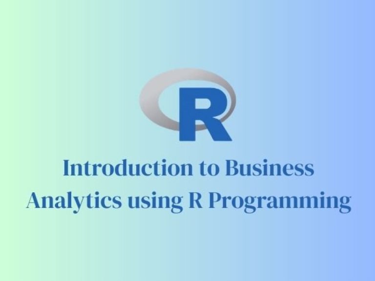 Introduction to Business Analytics Using R Programming
