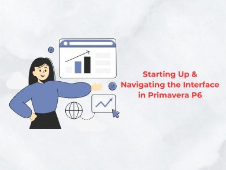 Starting Up & Navigating the Interface in Primavera P6