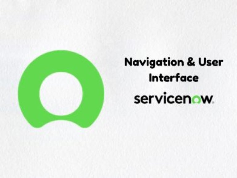 ServiceNow Navigation & User Interface