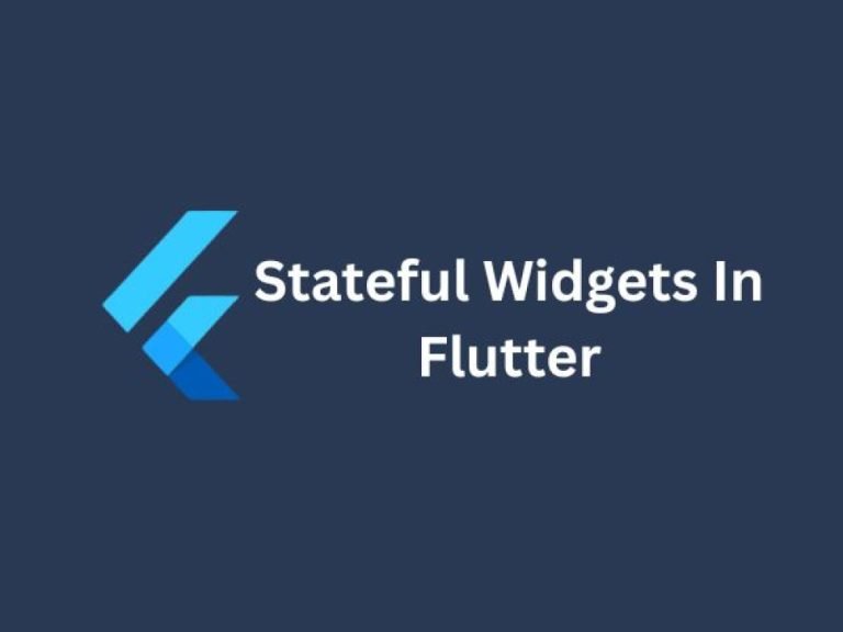 Understanding Stateful Widgets in Flutter