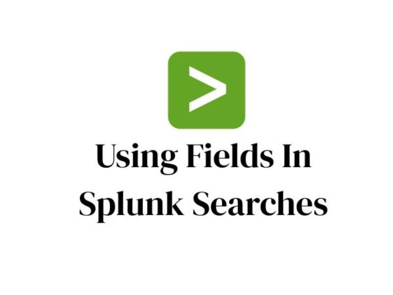 Using Fields in Splunk Searches