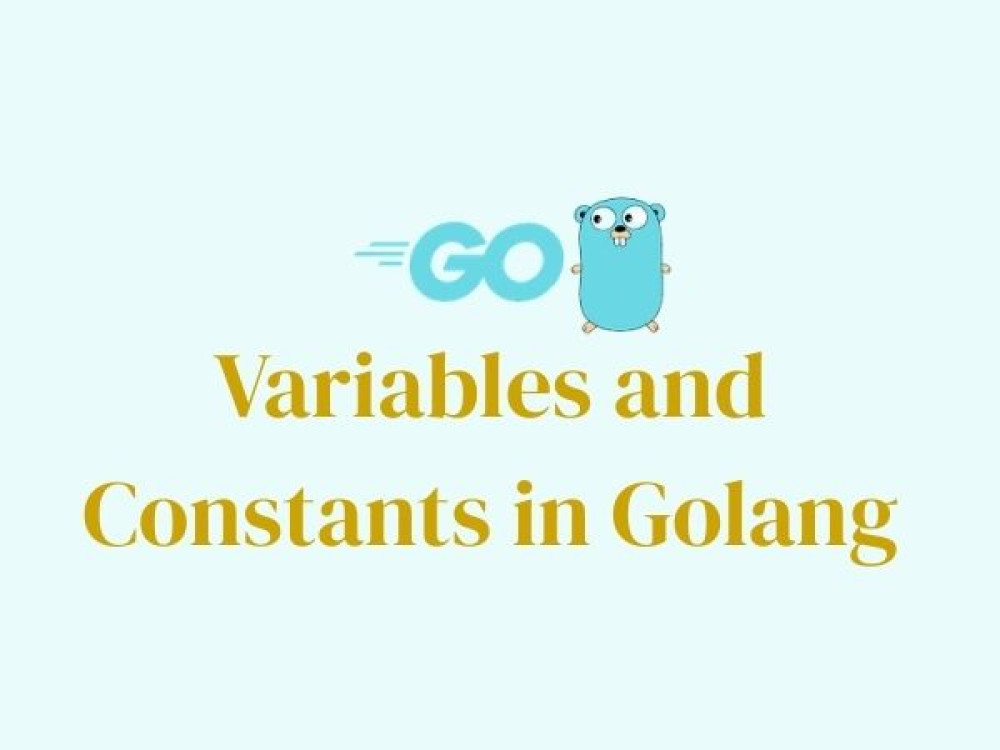 Variables and Constants in Golang